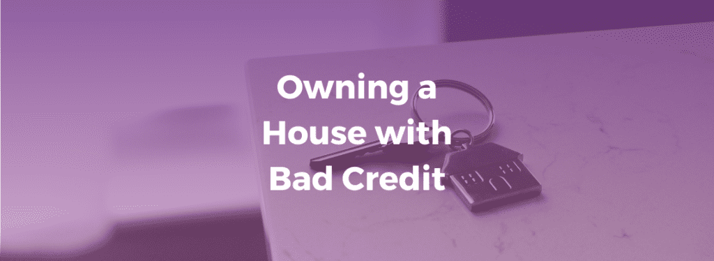 Get a Mortgage with a Bad Credit Score